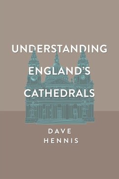 Understanding England's Cathedrals - Hennis, Dave