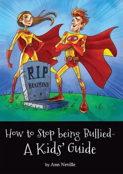 How to Stop being Bullied - A Kids' Guide - Neville, Ann L