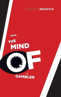 Inside the Mind of a Gambler - Renwick, Stephen