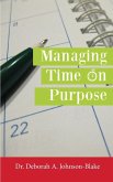 Managing Time on Purpose Managing Time on Purpose
