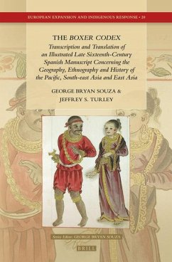 The Boxer Codex: Transcription and Translation of an Illustrated Late Sixteenth-Century Spanish Manuscript Concerning the Geography, Hi - Souza, George Bryan; Turley, Jeffrey Scott