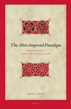 The Alter-Imperial Paradigm: Empire Studies & the Book of Revelation - Wood, Shane J.
