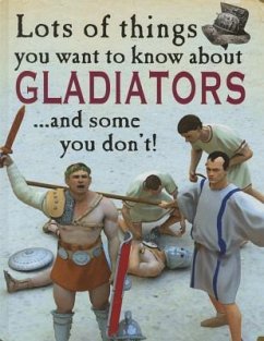 Lots of Things You Want to Know about Gladiators - West, David