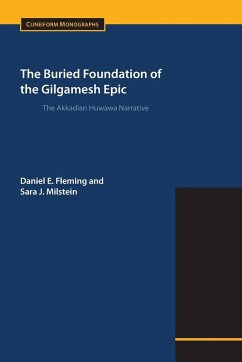 The Buried Foundation of the Gilgamesh Epic - Fleming, Daniel E.; Milstein, Sara J.