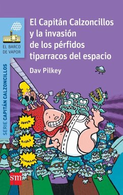 El Capitán Calzoncillos y la invasión de los pérfidos tiparracos del espacio - Pilkey, Dav