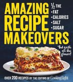 Amazing Recipe Makeovers: 200 Classic Dishes at 1/2 the Fat, Calories, Salt, or Sugar