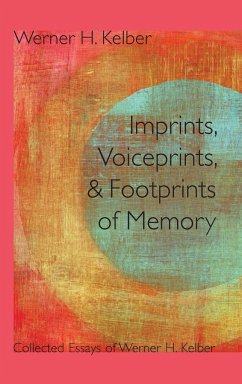 Imprints, Voiceprints, and Footprints of Memory - Kelber, Werner H.