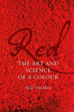 Red: The Art and Science of a Colour - Bucklow, Spike