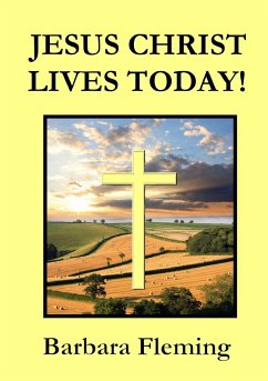 JESUS CHRIST LIVES TODAY! - Fleming, Barbara