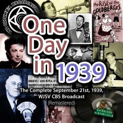One Day in 1939: The Complete September 21st, 1939, Wjsv CBS Broadcast (Remastered) - CBS Radio