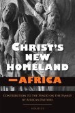 Christ's New Homeland - Africa: Contribution to the Synod on the Family by African Pastors