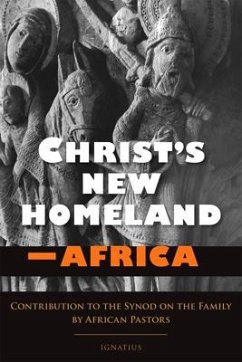 Christ's New Homeland - Africa: Contribution to the Synod on the Family by African Pastors - Bishops, African