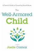 The Well-Armored Child: A Parent's Guide to Preventing Sexual Abuse