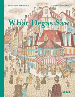 What Degas Saw - Friedman, Samantha