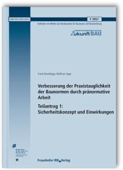 Verbesserung der Praxistauglichkeit der Baunormen durch pränormative Arbeit - Teilantrag 1: Sicherheitskonzept und Einwirkungen. Abschlussbericht - Breinlinger, Frank;Jäger, Wolfram