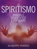 Lo Spiritismo - Manuale scientifico e popolare (eBook, ePUB)