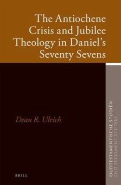The Antiochene Crisis and Jubilee Theology in Daniel's Seventy Sevens - Ulrich, Dean R.
