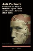Anti-Portraits: Poetics of the Face in Modern English, Polish and Russian Literature (1835-1965)