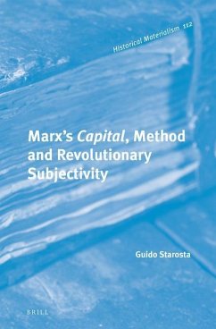Marx's Capital, Method and Revolutionary Subjectivity - Starosta, Guido
