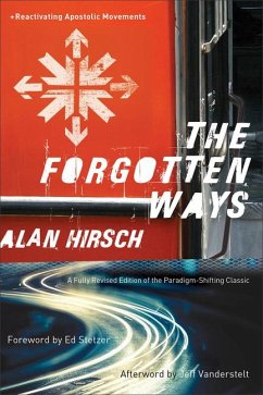 The Forgotten Ways - Hirsch, Alan; Stetzer, Ed; Vanderstelt, Jeff