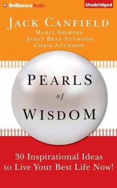 Pearls of Wisdom: 30 Inspirational Ideas to Live Your Best Life Now! - Canfield, Jack; Shimoff, Marci; Attwood, Janet Bray