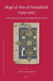 Majd Al-Dīn Al-Fīrūzābādī (1329-1415): A Polymath on the Eve of the Early Modern Period
