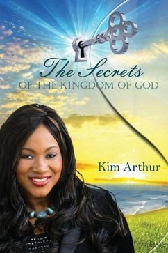 The Secrets of the Kingdom of God - Arthur, Kim