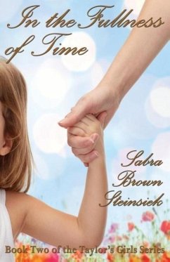 In the Fullness of Time: Volume 2 - Brown Steinsiek, Sabra