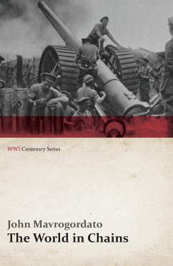 The World in Chains (WWI Centenary Series) - Mavrogordato, John