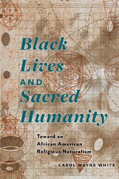 Black Lives and Sacred Humanity - White, Carol Wayne
