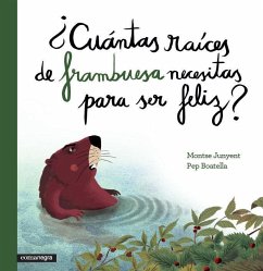 ¿Cuántas raíces de frambuesa necesitas para ser feliz? - Junyent García, Montse; Boatella Vidal, Pep