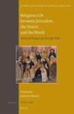 Religious Life Between Jerusalem, the Desert, and the World: Selected Essays by Kaspar ELM