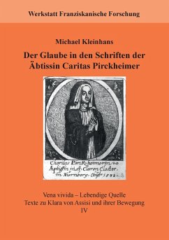 Der Glaube in den Schriften der Äbtissin Caritas Pirckheimer - Kleinhans, Michael