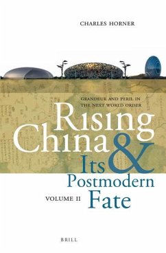 Rising China and Its Postmodern Fate, Volume II: Grandeur and Peril in the Next World Order - Horner, Charles