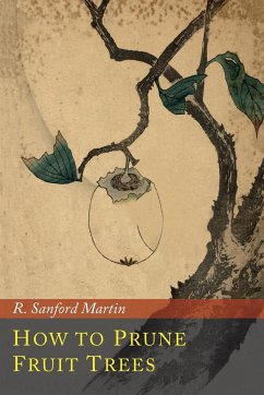 How to Prune Fruit Trees - Martin, R. Sanford