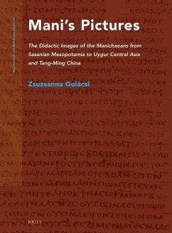 Mani's Pictures: The Didactic Images of the Manichaeans from Sasanian Mesopotamia to Uygur Central Asia and Tang-Ming China - Gulácsi, Zsuzsanna