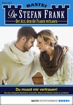 Du musst mir vertrauen! / Dr. Stefan Frank Bd.2311 (eBook, ePUB) - Frank, Stefan