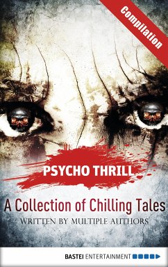 Psycho Thrill - A Collection of Chilling Tales (eBook, ePUB) - Endres, Christian; Stahl, Timothy; Voss, Vincent; Thurner, Michael Marcus; Marley, Robert C.