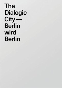 The Dialogic City. Berlin wird Berlin
