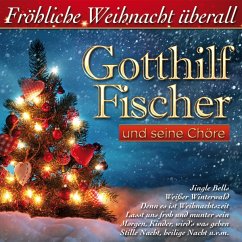 Fröhliche Weihnacht Überall - Fischer,Gotthilf U.S.Chöre