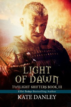 Light of Dawn (Twilight Shifters, #3) (eBook, ePUB) - Danley, Kate