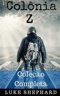 Colônia Z - Coleção Completa (eBook, ePUB) - Shephard, Luke