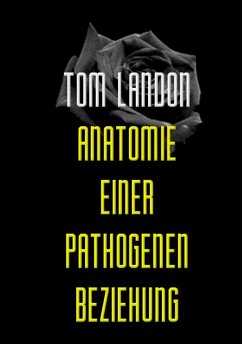 Anatomie einer pathogenen Beziehung (eBook, ePUB) - Landon, Tom