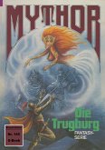 Mythor 145: Die Trugburg (eBook, ePUB)