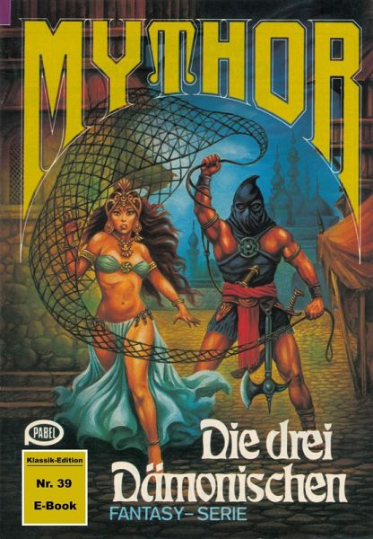 Mythor 39: Die drei Dämonischen (eBook, ePUB) Mythor 39: Die drei Dämonischen (eBook, ePUB)