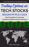 Trading Options on Tech Stocks - Selling Puts & Calls (The INCOME INVESTING FOR INDIVIDUALS Series) (eBook, ePUB)