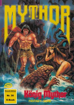 Mythor 30: König Mythor (eBook, ePUB) - Hoffmann, Horst