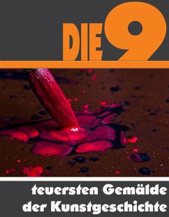 Die Neun teuersten Gemälde der Kunstgeschichte (eBook, ePUB) - Astinus, A.D.