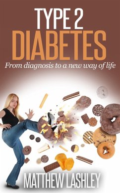 Type 2 Diabetes From Diagnosis to a New Way of Life (eBook, ePUB) - Lashley, Matthew