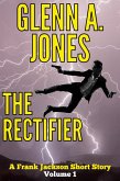 The Rectifier: Volume 1 (A Frank Jackson Short Story) (eBook, ePUB) The Rectifier: Volume 1 (A Frank Jackson Short Story) (eBook, ePUB)